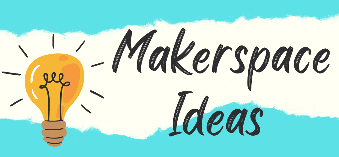 Library Makerspace Ideas